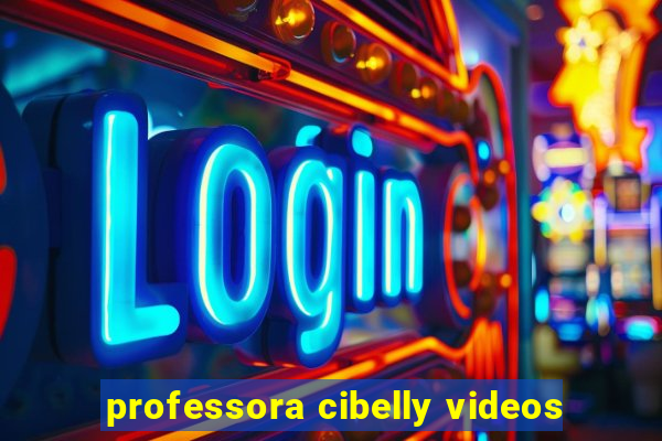 professora cibelly videos